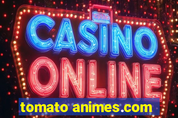 tomato animes.com